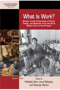 What Is Work?: Gender at the Crossroads of Home, Family, and Business from the Early Modern Era to the Present