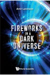 Fireworks in a Dark Universe