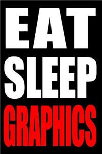 Eat Sleep Graphics Gift Notebook for a Audiovisual Graphic Designer, Medium Ruled Journal