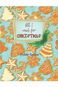 All I Want for Christmas - Holiday Recipes: Rustic Style Gingerbread - Blank Cookbook XXL Size (8.5 X 11) Recipe Journal and Organizer to Write in