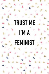 Trust Me I'm a Feminist
