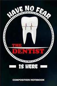 Have No Fear the Dentist Is Here