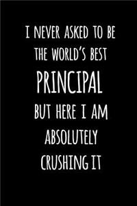 I Never Asked to Be the World's Best Principal But Here I Am Absolutely Crushing It