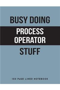 Busy Doing Process Operator Stuff