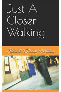 Just a Closer Walking