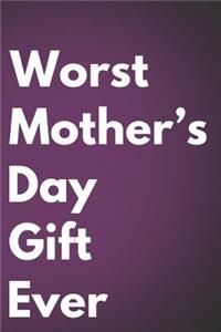 Worst Mother's Day Gift Ever
