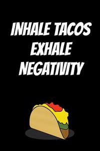 Inhale Tacos Exhale Negativity