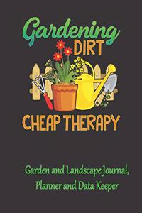 Gardening Dirt Cheap Therapy Garden and Landscape Journal, Planner and Data Keeper