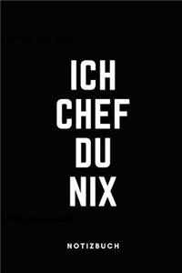 Ich Chef Du Nix Notizbuch