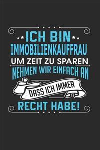 Ich Bin Immobilienkauffrau Um Zeit Zu Sparen Nehmen Wir Einfach an Dass Ich Immer Recht Habe!
