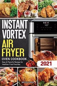 Instant Vortex Air Fryer Oven Cookbook 2021