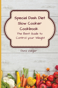 Special Dash Diet Slow Cooker Cookbook