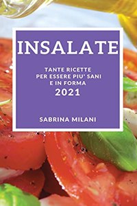 Insalate 2021 (Salad Recipes 2021 Italian Edition)