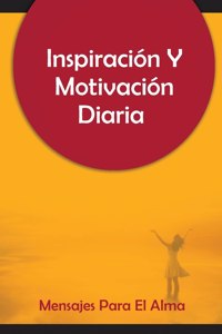 Inspiración Y Motivación Diaria Mensajes Para El Alma