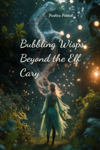 Bubbling Wisps Beyond the Elf Cary