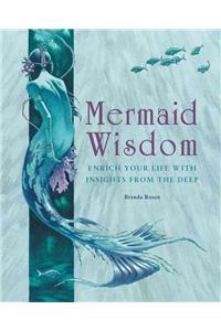 Mermaid Wisdom: Enrich Your Life with Insights from the Deep