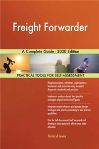 Freight Forwarder A Complete Guide - 2020 Edition