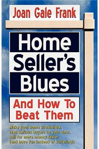 Home Seller's Blues and How to Beat Them