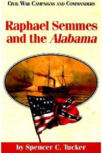 Raphael Semmes and the Alabama