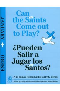 Can the Saints Come Out to Play?/Pueden Salir a Jugar Los Santos?