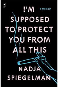 I'm Supposed To Protect You From All This