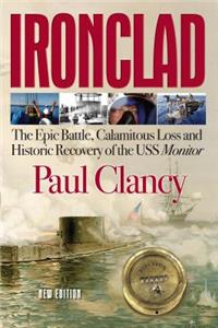 Ironclad: The Epic Battle, Calamitous Loss and Historic Recovery of the USS Monitor