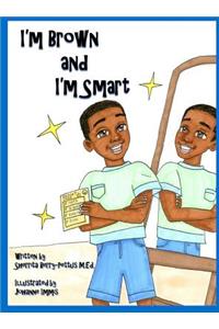 I'm Brown and I'm Smart