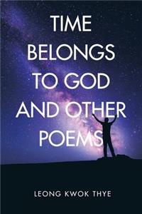 Time Belongs to God and Other Poems