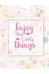 Enjoy The Little Things