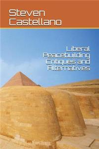 Liberal Peacebuilding Critiques and Alternatives