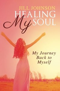 Healing My Soul, My Journey Back to Myself