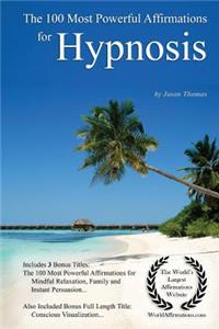 Affirmation the 100 Most Powerful Affirmations for Hypnosis - With 3 Positive Daily Self Affirmation Bonus Books on Mindful Relaxation, Family & Instant Persuasion