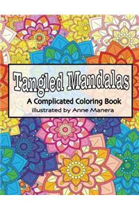 Tangled Mandalas a Complicated Coloring Book