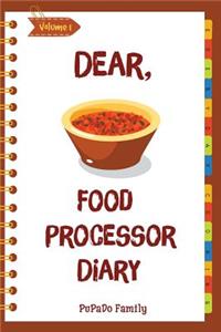 Dear, Food Processor Diary