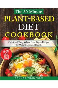 The 30-Minute Plant Based Diet Cookbook