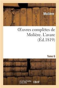 Oeuvres Complètes de Molière. Tome 6 l'Avare