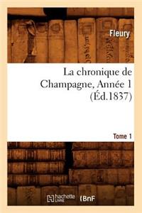 La Chronique de Champagne. Tome 1, Année 1 (Éd.1837)