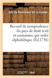 Recueil de Jurisprudence Du Pays de Droit Écrit Et Coutumier, Par Ordre Alphabétique