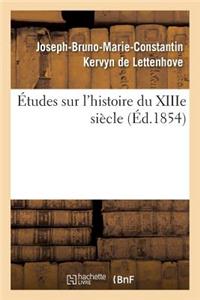 Études Sur l'Histoire Du Xiiie Siècle