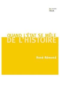 Quand L'Etat Se Mele de L'Histoire