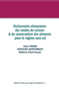 Dictionnaire alimentaire des modes de cuisson et de conservation des aliments pour le régime sans sel