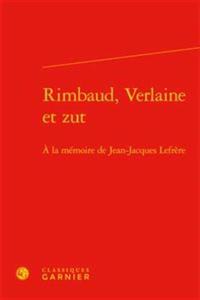 Rimbaud, Verlaine Et Zut
