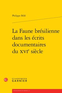 La Faune Bresilienne Dans Les Ecrits Documentaires Du Xvie Siecle