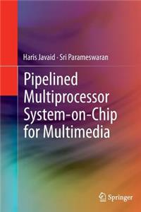 Pipelined Multiprocessor System-On-Chip for Multimedia
