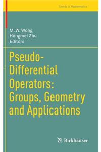 Pseudo-Differential Operators: Groups, Geometry and Applications