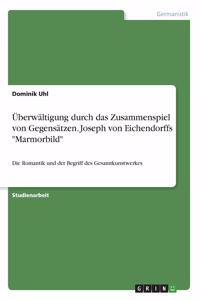 Überwältigung durch das Zusammenspiel von Gegensätzen. Joseph von Eichendorffs 