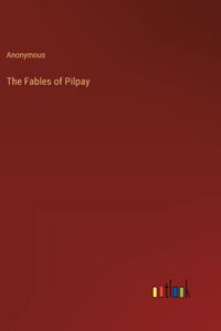 The Fables of Pilpay