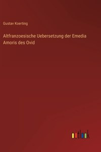 Altfranzoesische Uebersetzung der Emedia Amoris des Ovid
