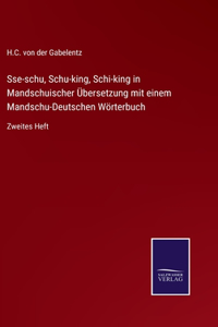 Sse-schu, Schu-king, Schi-king in Mandschuischer Übersetzung mit einem Mandschu-Deutschen Wörterbuch