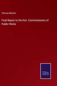 Final Report to the Hon. Commissioners of Public Works